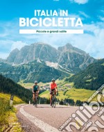 Ciclovie con vista: piccole e grandi salite. Italia in bicicletta. National Geographic libro