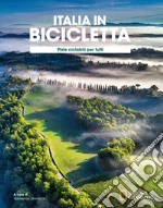 Ciclovie con vista: piste ciclabili per tutti. Italia in bicicletta. National Geographic libro