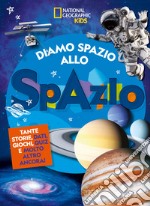 Diamo spazio allo spazio. Ediz. a colori