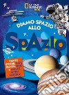 Diamo spazio allo spazio. Ediz. a colori libro