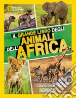 Il grande libro degli animali dell'Africa. Ediz. illustrata libro