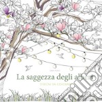 La saggezza degli alberi. Disegni da colorare. Ediz. illustrata libro