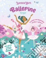 Ballerine. Luccicalibri. Con adesivi. Ediz. a colori libro