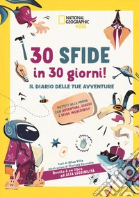 30 sfide in 30 giorni il diario delle tue avventure. Mettiti alla prova con avventure. Giochi e sfide incredibili! Ediz. a colori libro