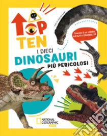 I dieci dinosauri pi� pericolosi. Top ten. Ediz. ad alta leggibilit�