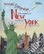 Alla scoperta di New York. Piccoli esploratori. Ediz. a colori libro