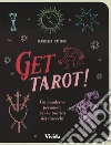 Get tarot! Un quaderno personale per la pratica dei tarocchi libro