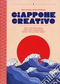 Giappone creativo. Idee e attivit� creative della cultura giapponese