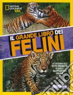 Il grande libro dei felini. Ediz. illustrata libro