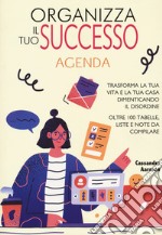 Organizza il tuo successo. Trasforma la tua vita e la tua casa dimenticando il disordine grazie a oltre 100 tabelle. Liste e note da compilare libro