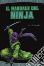 Il manuale del ninja. Ediz. a colori libro