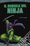 Il manuale del ninja. Ediz. a colori libro