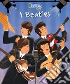 I Beatles. Ediz. a colori libro