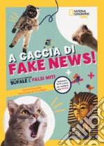 A caccia di fake news.Tantissimi test e quiz per metterti alla prova! libro