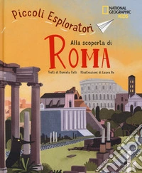 Alla scoperta di Roma. Piccoli esploratori