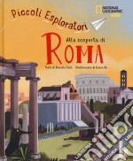 Alla scoperta di Roma. Piccoli esploratori libro