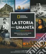 La storia dell'umanità. Dalla preistoria ai nostri giorni in un colpo d'occhio. Ediz. illustrata libro