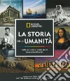 La storia dell'umanità. Dalla preistoria ai nostri giorni in un colpo d'occhio. Ediz. illustrata libro