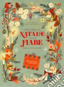 Il grande libro dell'Avvento. Aspettando il Natale con le fiabe. Ediz. a colori