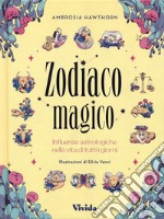 Zodiaco magico. Influenze astrologiche nella vita di tutti i giorni. Ediz. a colori libro