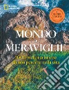 Un mondo di meraviglie. Le 1000 mete turistiche da non perdere nella vita. Ediz. illustrata libro