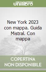 New York 2023 con mappa. Guida Mistral. Con mappa libro