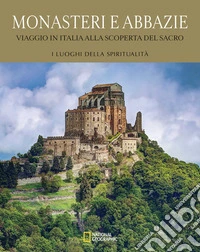 Monasteri e abbazie. Viaggio in Italia alla scoperta del sacro libro