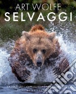 Selvaggi. Un inno agli animali selvatici del pianeta libro