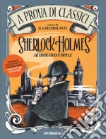 Sherlock Holmes. A prova di classici. Ediz. illustrata libro