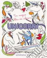 Unicorni. Un magico libro da colorare