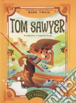 Tom Sawyer. Piccola libreria dei classici. Ediz. a colori