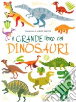 Il grande libro dei dinosauri. Ediz. a colori