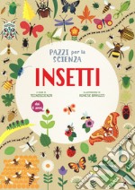 Insetti. Pazzi per la scienza. Ediz. a colori