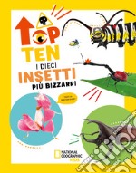 I dieci insetti più bizzarri. Top ten. Ediz. ad alta leggibilità libro