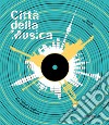 Città della musica. Capitali e luoghi della geografia musicale libro