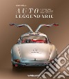 Auto leggendarie. Le auto che hanno fatto la storia dalle origini al XXI secolo. Ediz. a colori libro