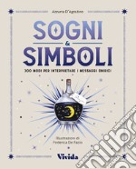 Sogni & simboli. 300 modi per interpretare i messaggi onirici libro