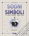 Sogni & simboli. 300 modi per interpretare i messaggi onirici libro