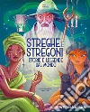 Streghe & stregoni. Storie e leggende dal mondo libro di Orsi Tea