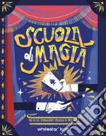 Scuola di magia. Più di 50 strabilianti trucchi di prestigio. Con Poster libro