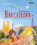 Alla scoperta di Barcellona. Piccoli esploratori. Ediz. a colori libro