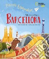 Alla scoperta di Barcellona. Piccoli esploratori. Ediz. a colori libro di Celli Daniela