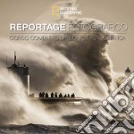 Reportage fotografico. Corso completo di tecnica fotografica. Ediz. illustrata libro