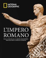 L'impero romano. Dalla nascita alla caduta dell'impero: immagini della potenza di Roma. Ediz. a colori libro