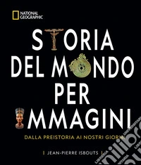 Storia del mondo per immagini. Dalla Preistoria ai giorni nostri libro