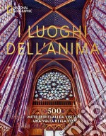 I luoghi dell'anima. 500 mete spirituali da visitare una volta nella vita libro