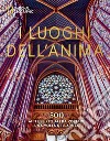 I luoghi dell'anima. 500 mete spirituali da visitare una volta nella vita libro