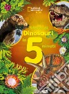 Storie di dinosauri in 5 minuti. Ediz. a colori libro