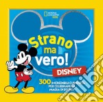 Disney. Strano ma vero! libro