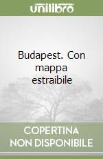 Budapest. Con mappa estraibile libro